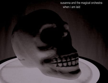 When I Am Laid - Susanna and the Magical Orchestra